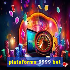 plataforma 9999 bet